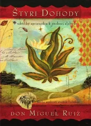 Štyri dohody - ilustrované vydanie - Don Miguel Ruiz