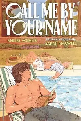 Call Me by Your Name: The Graphic Novel - André Aciman