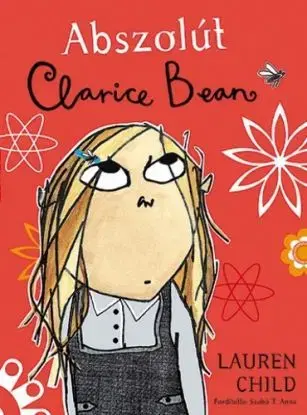Abszolút Clarice Bean - Lauren Child, Anna T. Szabó