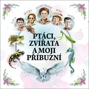 Ptáci, zvířata a moji příbuzní - audiokniha CD - Gerald Durrell
