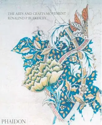 The Arts and Crafts Movement - Blakesley P. Rosalind