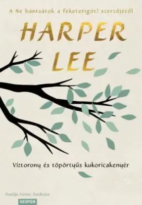 Víztorony és töpörtyűs kukoricakenyér - Harper Lee