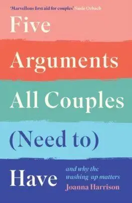 Five Arguments All Couples (Need To) Have - Joanna Harrison