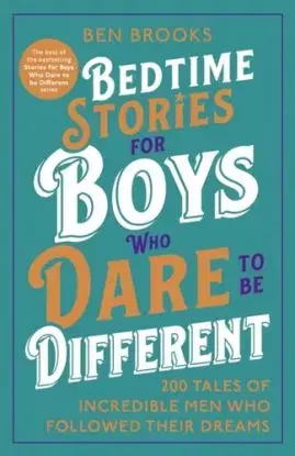 Bedtime Stories for Boys Who Dare to be Different - Ben Brooks