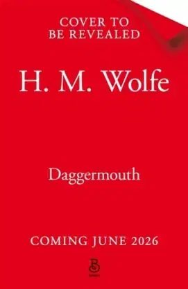 Daggermouth - H. M. Wolfe