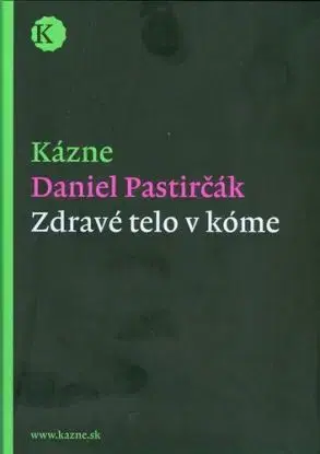 Kázne. Zdravé telo v kóme - Daniel Pastirčák