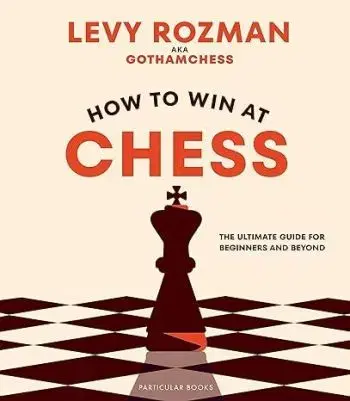 How to Win At Chess - Levy Rozman