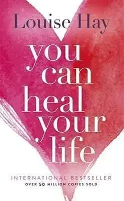 You Can Heal Your Life - Hay Louise