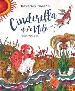 Cinderella of the Nile - Beverley Naidoo, Marjan Vafaeian