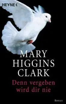 Denn Vergeben Wird Dir Nie - Mary Higgins Clark