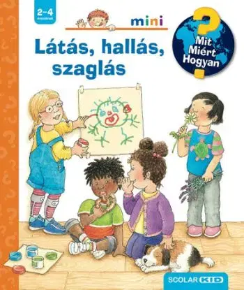 Látás, hallás, szaglás - Mit? Miért? Hogyan? Mini 79. - Constanza Droop