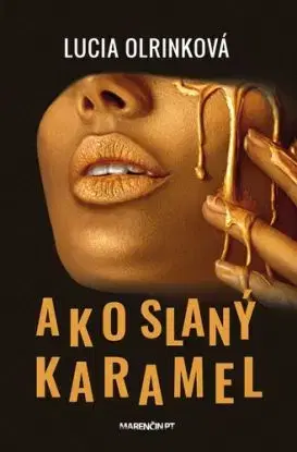 Ako slaný karamel - Lucia Olrinková
