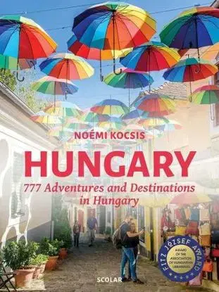 Hungary - 777 Adventures and Destinations in Hungary - Noémi Kocsis