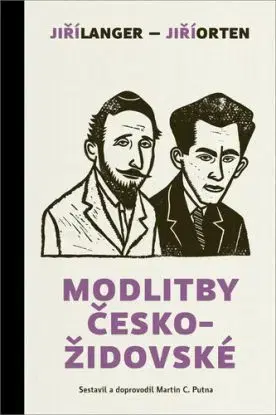 Modlitby českožidovské - Jiří Orten, Jiří Langer, Martin C. Putna