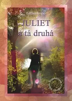 Juliet a tá druhá - Gabriela Revická