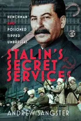 Stalin's Secret Services - Andrew Sangster