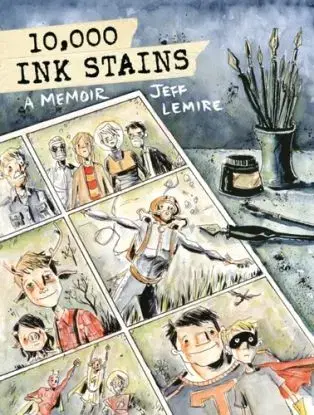 10,000 Ink Stains: A Memoir - Jeff Lemire