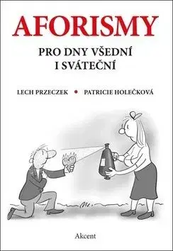 Aforismy pro dny všední i sváteční - Lech Przeczek, Patricie Holečková