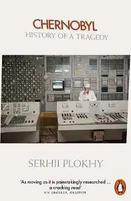 Chernobyl - History of a Tragedy - Serhii Plokhy
