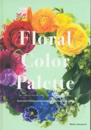 Color Schemes for Flower Arrangement - Mieko Sakaguchi