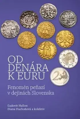 Od denára k euru - Ľudovít Hallon, Diana Duchoňová