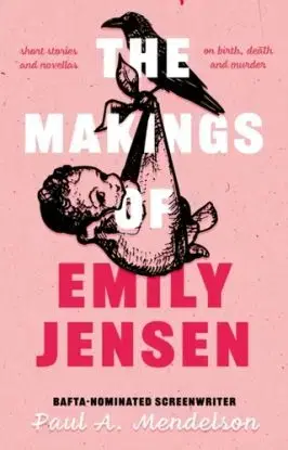 The Makings of Emily Jensen - Paul A. Mendelson