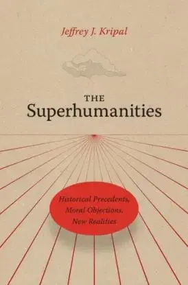 The Superhumanities - Jeffrey J. Kripal