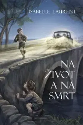 Na život a na smrt - Isabelle Laurent