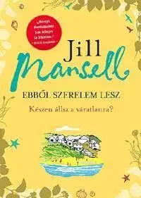 Ebből szerelem lesz - Jill Mansell