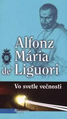 Vo svetle večnosti - Mária Alfonz de Liguori