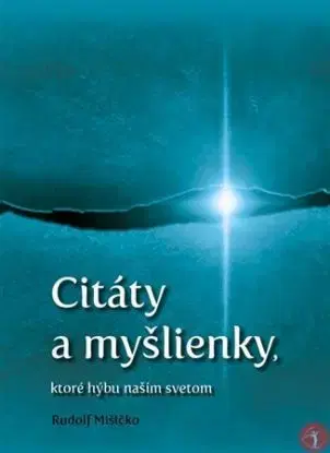 Citáty a myšlienky, ktoré hýbu naším svetom - Rudolf Mišičko
