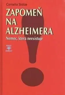 Zapomeň na Alzheimera - Cornelia Stolze