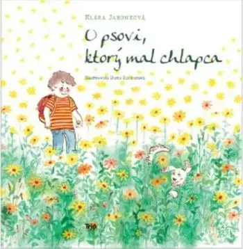 O psovi, ktorý mal chlapca - Klára Jarunková