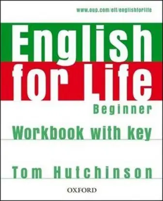 English for Life Beginner Workbook with Key - Tom Hutchinson