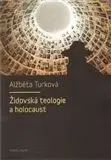 Židovská teologie a holocaust - Alžběta Turková