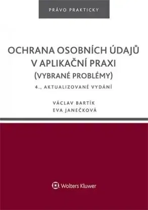 Ochrana osobních údajů v aplikační praxi (vybrané problémy) 4. vydání - Václav Bartík, Eva Janečková