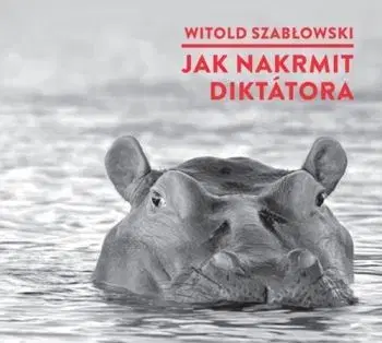 Jak nakrmit diktátora - audiokniha - Witold Szablowski