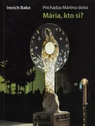 Mária, kto si? - Imrich Bako