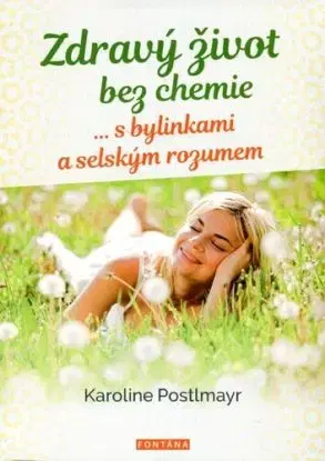 Zdravý život bez chemie - Karoline Postlmayr