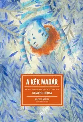 A kék madár - Maurice Maeterlinck, Dóra Gimesi