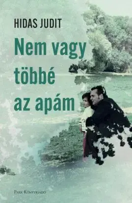 Nem vagy többé az apám - Judit Hidasi