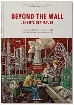 Beyond the Wall: The East German Collection of the Wende Museum - Justinian Jampol