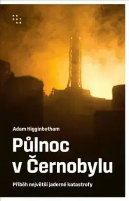 Půlnoc v Černobylu - Adam Higginbotham