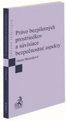 Právo bezpilotných prostriedkov a súvisiace bezpečnostné aspekty - Mária Mamojková