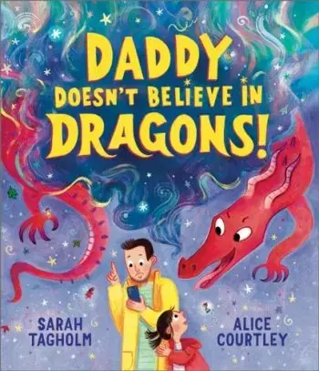 Daddy Doesn't Believe in Dragons! - Sarah Tagholm