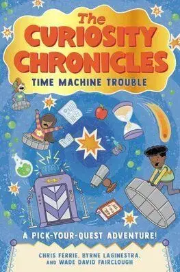 The Curiosity Chronicles - Chris Ferrie, Byrne LaGinestra, Wade David Fairclough