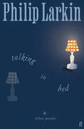Talking in Bed - Philip Larkin