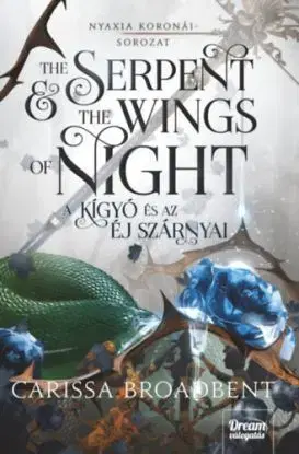 The Serpent and the Wings of Night - A kígyó és az éj szárnyai - (Különleges kiadás) - Carissa Broadbent