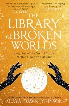 The Library of Broken Worlds - Alaya Dawn Johnson