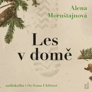 Les v domě - audiokniha - Alena Mornštajnová